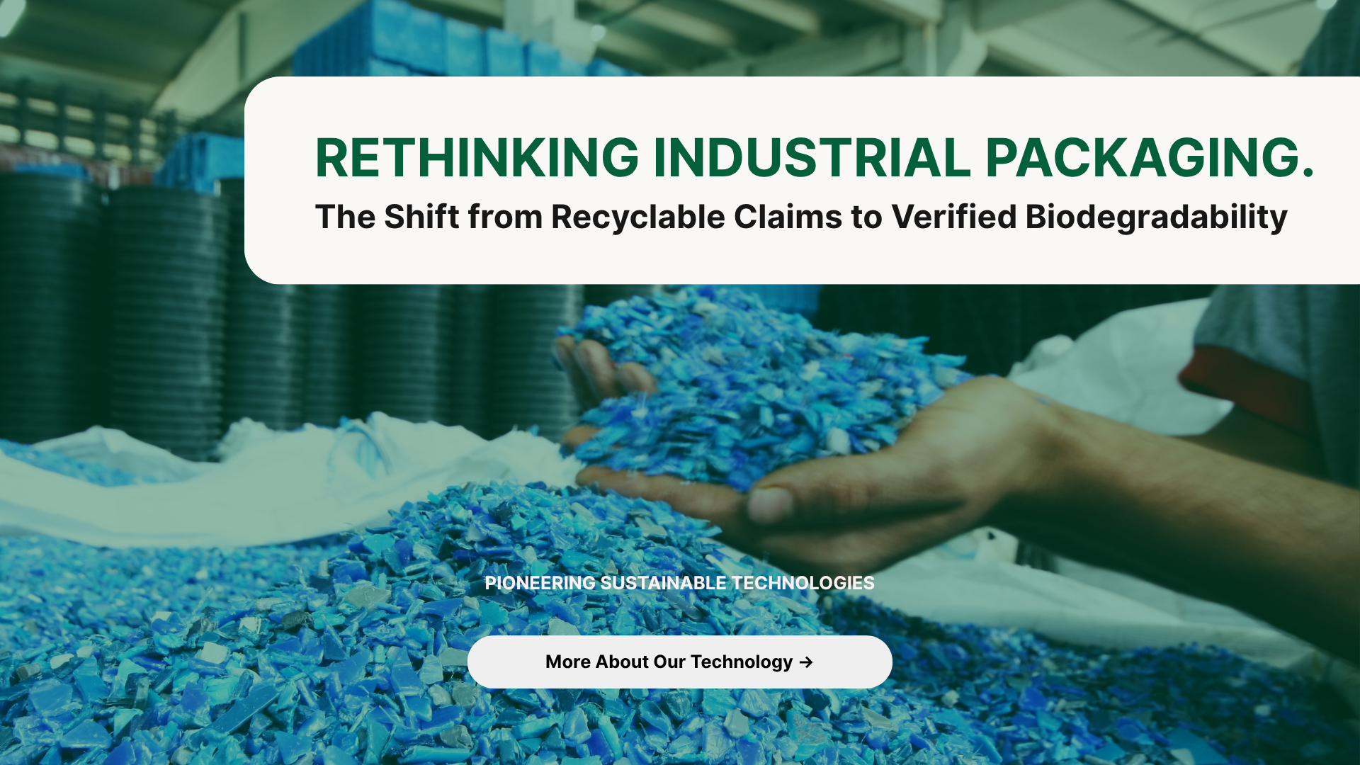 Rethinking Industrial Packaging. The Shift from Recyclable Claims to Verified Biodegradability