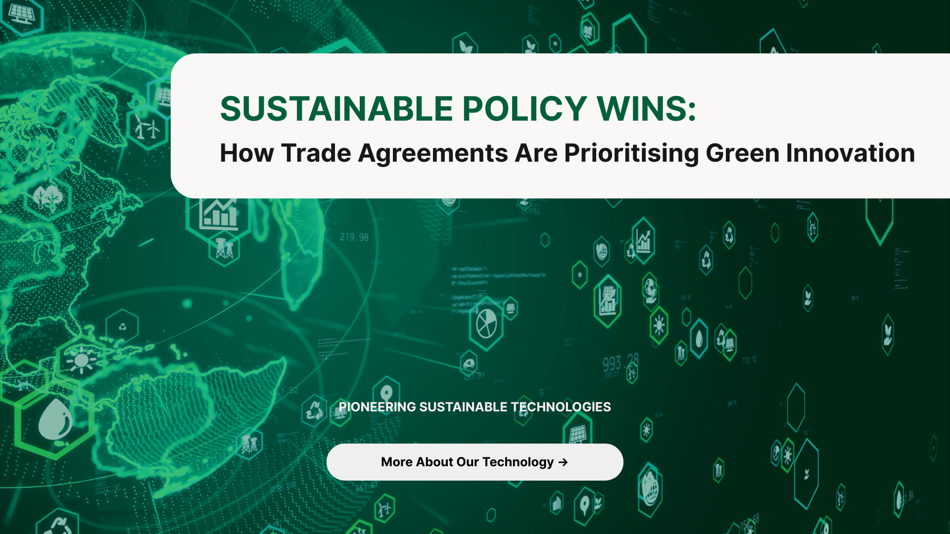 Sustainable Policy Wins: How Trade Agreements Are Prioritising Green Innovation